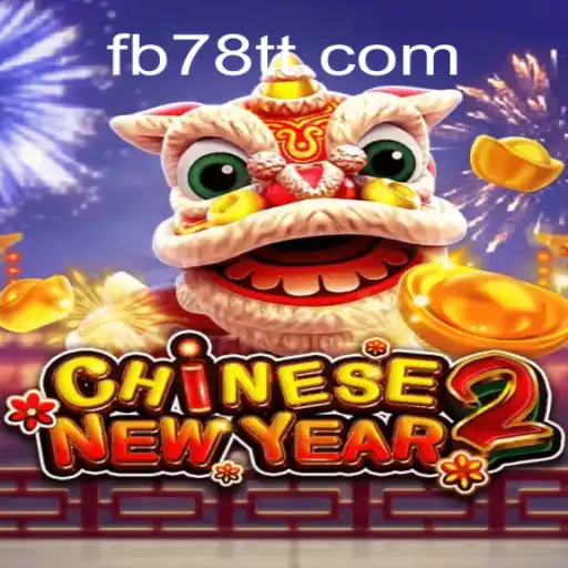 CHINESENEWYEAR2: Descubra a Nova Sensação de Jogos com 78TT.com